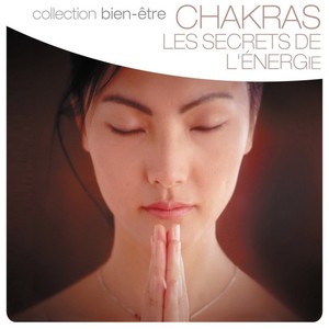 Chakras : Les Secrets De L'énergi