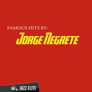 Famous Hits By Jorge Negrete