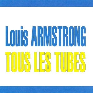 Tous Les Tubes - Louis Armstrong