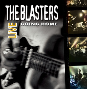 The Blasters Live - Going Home