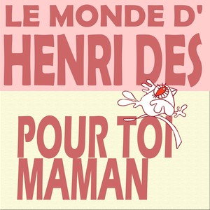Le Monde D'henri Dès - Pour Toi M