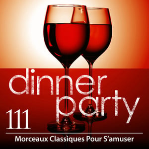 Dinner Party: 111 Morceaux Classi