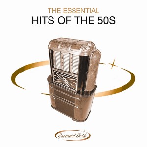 The Essential Hits Of The 50s