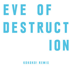 Eve Of Destruction (KOKOKO! Remix
