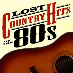 Lost Country Hits Of The 80s