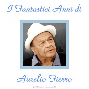 Gli anni di Aurelio Fierro (All T