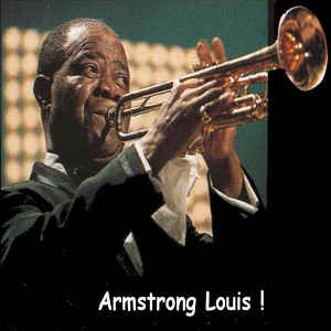 Armstrong Louis !