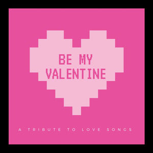 Be My Valentine (A Tribute to Lov