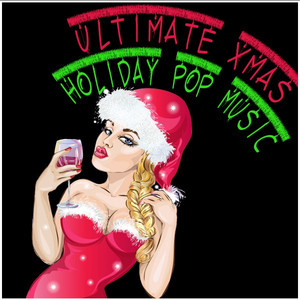 Ultimate Xmas Holiday Pop Music