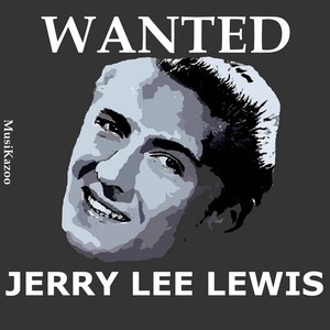 Wanted Jerry Lee Lewis