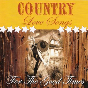 Country Love Songs: For The Good 