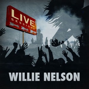 Live Sessions - Willie Nelson In 