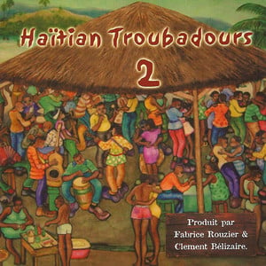 Haïtian Troubadors - Volume 2