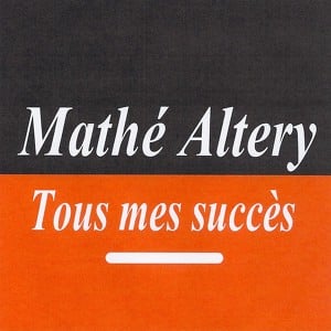 Tous Mes Succès - Mathe Altéry