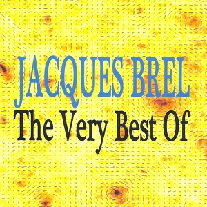 Jacques Brel : The Very Best Of