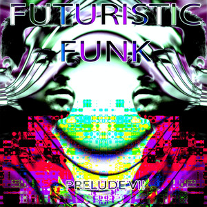 Futuristic Funk - Prelude VII