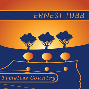 Timeless Country: Ernest Tubb