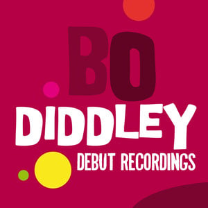 Bo Diddley: Debut Recordings