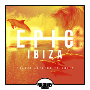 EPIC Ibiza - Trance Anthems, Vol.