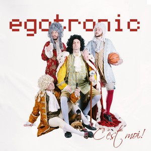 Egotronic cest moi!