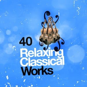 40 Relaxing Classical Works