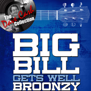 Big Bill Gets Well Broonzy - 