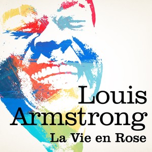 Louis Armstrong : La Vie En Rose