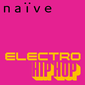 Naïve: 10 Ans D'electro Et De Hip