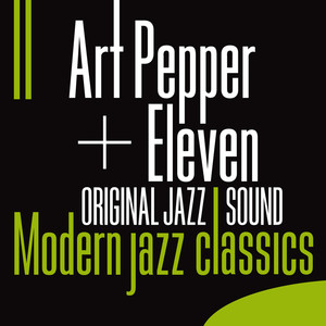 Art Pepper + Eleven: Modern Jazz 