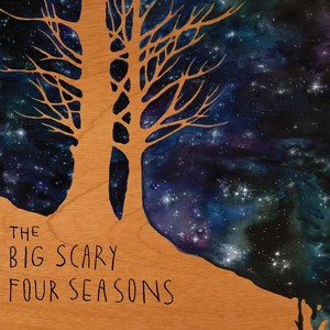The Big Scary Four Seasons