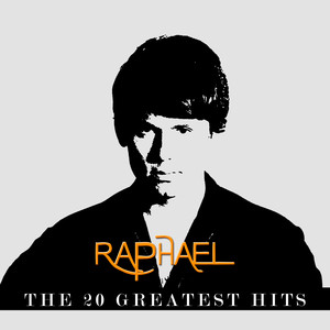 Raphael - The 20 Greatest Hits