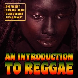 An Introduction To Reggae