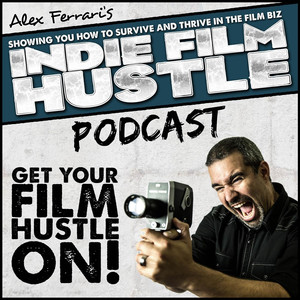 Indie Film Hustle - Podcast 18