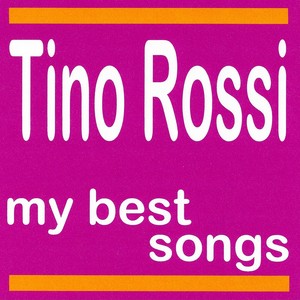 Tino Rossi : My Best Songs