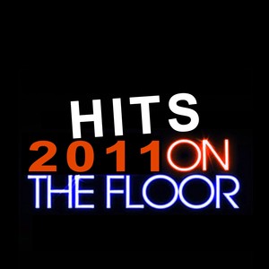 Hits 2011 On The Floor