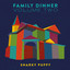 Family Dinner Volume Two (Deluxe)
