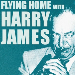 Flying Home With Harry James