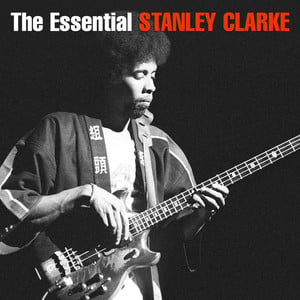 The Essential Stanley Clarke