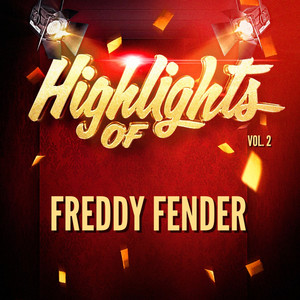 Highlights of Freddy Fender, Vol.