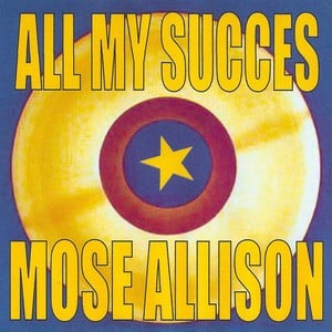 All My Succes - Mose Allison