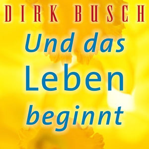 Und das Leben beginnt