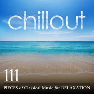 Chillout: 111 Pieces Of Classical