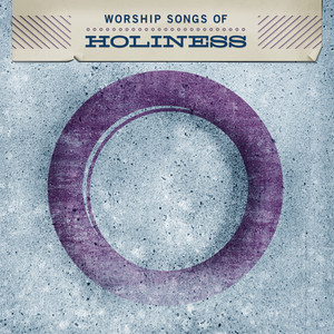 Worship Songs Of Holiness