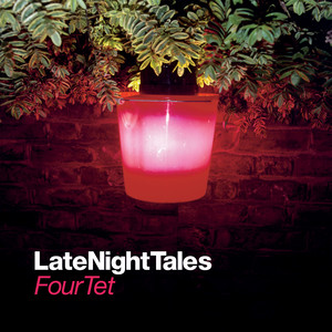 Late Night Tales - Four Tet