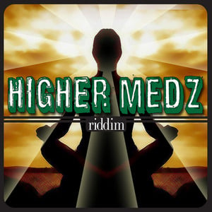 Higher Medz Riddim
