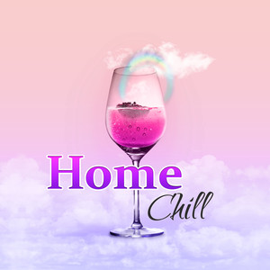 Home Chill  Relax in Home, Chill