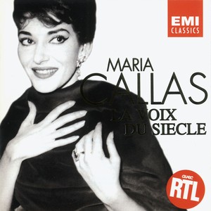 Maria Callas - La Voix Du Siècle
