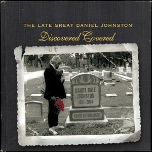 The Late Great Daniel Johnston: D