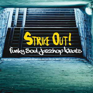 Strike Out (Funky Soul Jazzhop Be