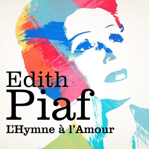 Edith Piaf : L'hymne à L'amour